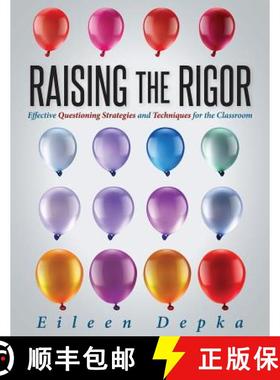 预订 Raising the Rigor: Effective Questioning Strategies and Techniques for the Classroom (Teach Stud... [9781942496984]