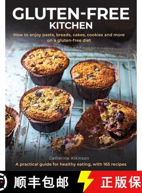 【3-4周达】Gluten-Free Kitchen: How to Enjoy Pasta, Breads, Cakes, Cookies and More on a Gluten-Free ... [9780754834816]