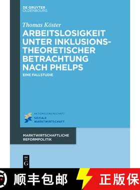预订 Arbeitslosigkeit Unter Inklusionstheoretischer Betrachtung Nach Phelps: Eine Fallstudie [9783110795585]