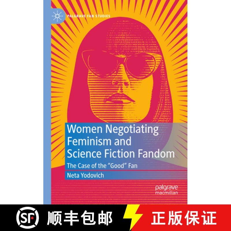 【3-4周达】Women Negotiating Feminism and Science Fiction Fandom : The Case of the Good Fan [9783031040818]