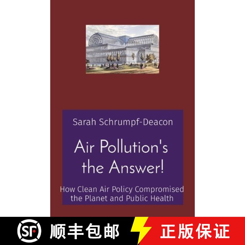 【3-4周达】Air Pollution's  the Answer!: How Clean Air Policy Compromised the Planet and Public Health [9781736937709]