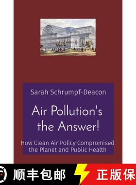 【3-4周达】Air Pollution's  the Answer!: How Clean Air Policy Compromised the Planet and Public Health [9781736937709]