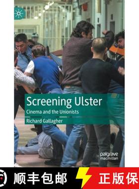 【3-4周达】Screening Ulster : Cinema and the Unionists [9783031234354]