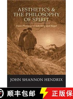 【3-4周达】Aesthetics & the Philosophy of Spirit : From Plotinus to Schelling and Hegel [9780820476322]
