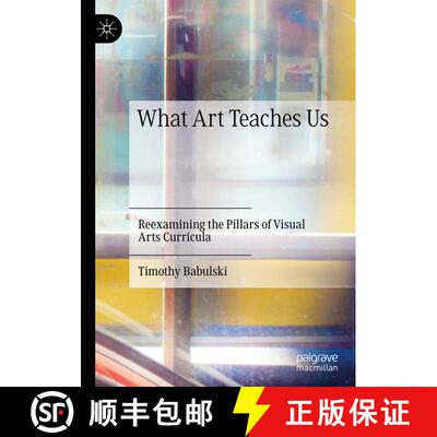 【3-4周达】What Art Teaches Us : Reexamining the Pillars of Visual Arts Curricula [9783030277673]