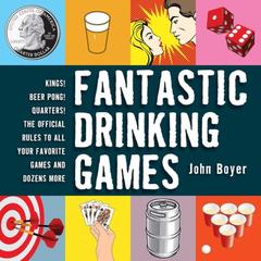 【4周达】Fantastic Drinking Games: Kings! Beer Pong! Quarters! the Official Rules to All Your Favorit... [9781616084622]