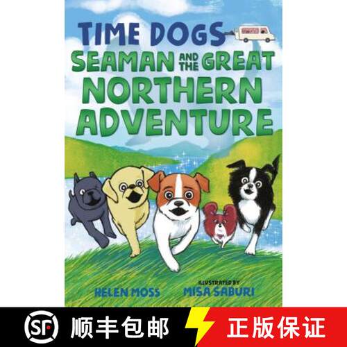 【3-4周达】Time Dogs: Seaman and the Great Northern Adventure: Seaman and the Great Northern Adventure [9781250250230]