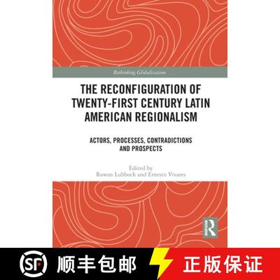 【3-4周达】The Reconfiguration of Twenty-First Century Latin American Regionalism: Actors, Processes,... [9781032329932]
