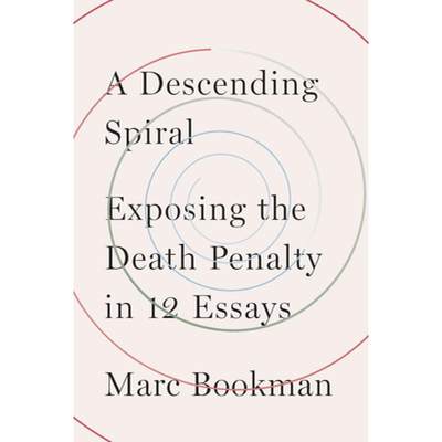 【4周达】A Descending Spiral : Exposing the Death Penalty in 12 Essays [9781620976548]