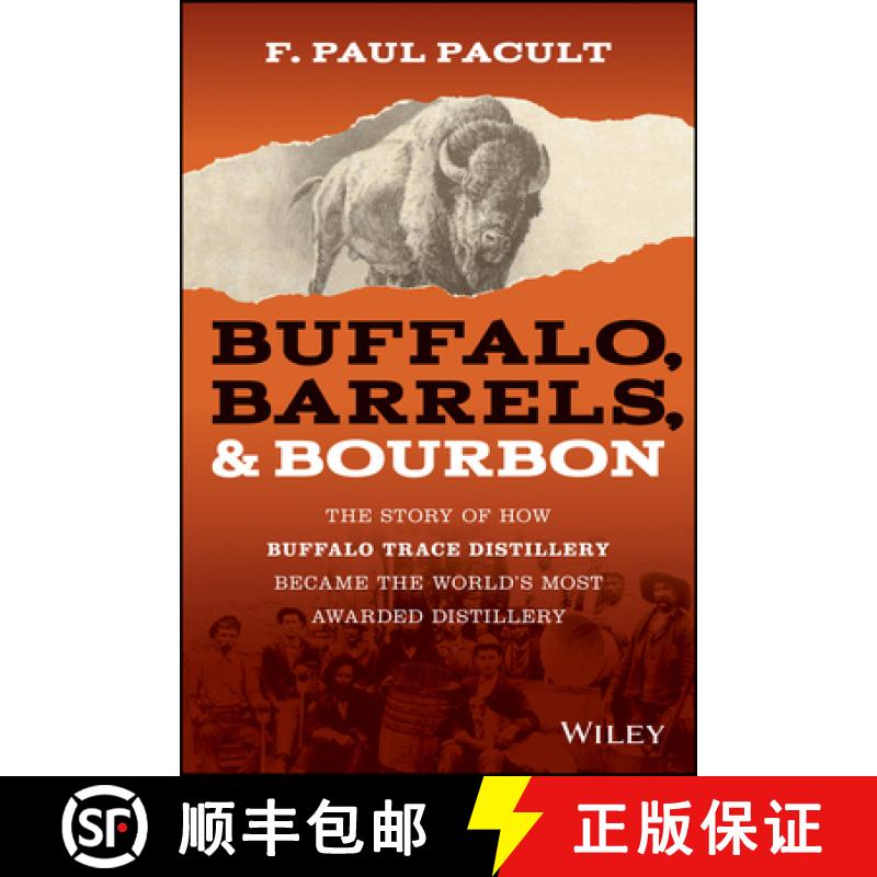 【3-4周达】Buffalo, Barrels & Bourbon: The Story Of How Buffalo Trace Distillery Became The WorldS ... [9781119599913]