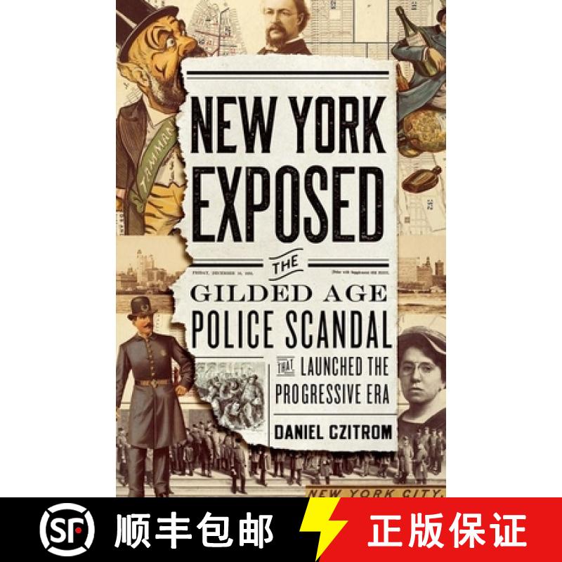 【3-4周达】New York Exposed!: How a Police Scandal Shocked the Nation and Launched the Progressive Era [9780199837007]