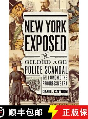 【3-4周达】New York Exposed!: How a Police Scandal Shocked the Nation and Launched the Progressive Era [9780199837007]