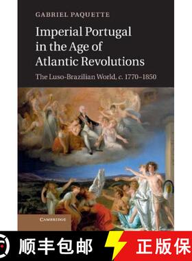 【3-4周达】Imperial Portugal in the Age of Atlantic Revolutions: The Luso-Brazilian World, C.1770 1850 [9781107028975]