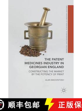 【3-4周达】The Patent Medicines Industry in Georgian England : Constructing the Market by the Potency... [9783319697772]