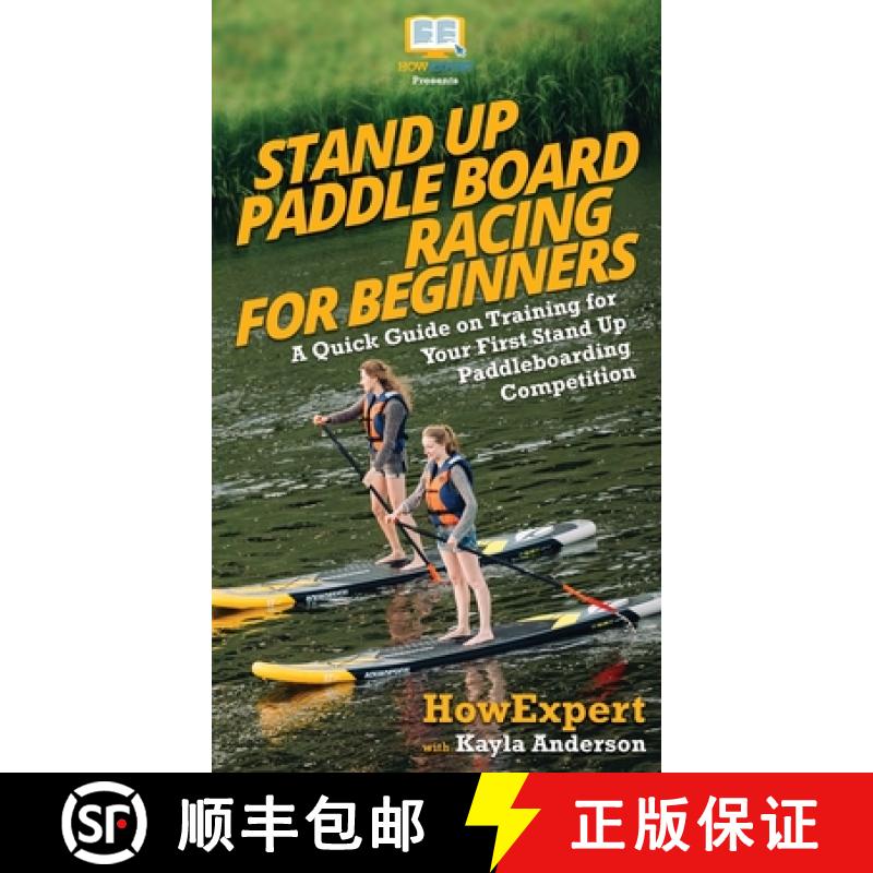 【3-4周达】Stand Up Paddle Board Racing for Beginners: A Quick Guide on Training for Your First Stand... [9781950864973]