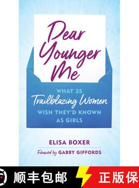 【3-4周达】Dear Younger Me : What 35 Trailblazing Women Wish They'd Known as Girls [9781538175514]