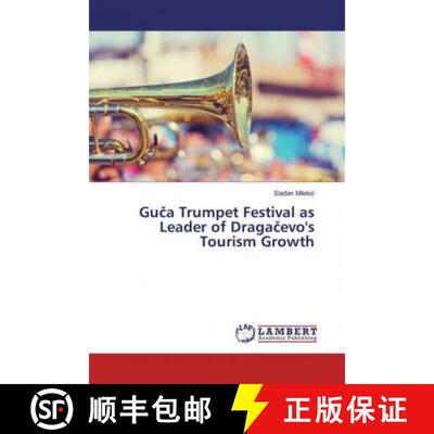 预订 Guča Trumpet Festival as Leader of Dragačevo's Tourism Growth [9786137346440]