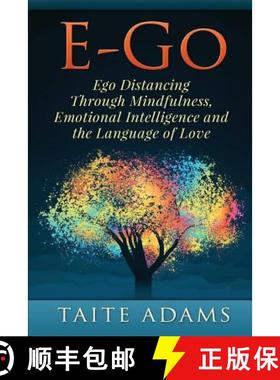 预订 E-Go - Ego Distancing Through Mindfulness, Emotional Intelligence and the Language of Love [9780990767411]