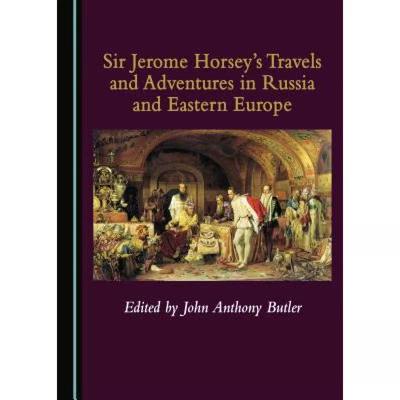 预订 Sir Jerome Horseyâ (Tm)S Travels and Adventures in Russia and Eastern Europe [9781527519381]