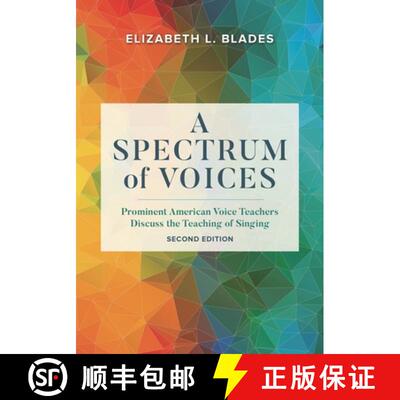 【3-4周达】精装 A Spectrum of Voices: Prominent American Voice Teachers Discuss the Teaching of Singi... [9781538106990]