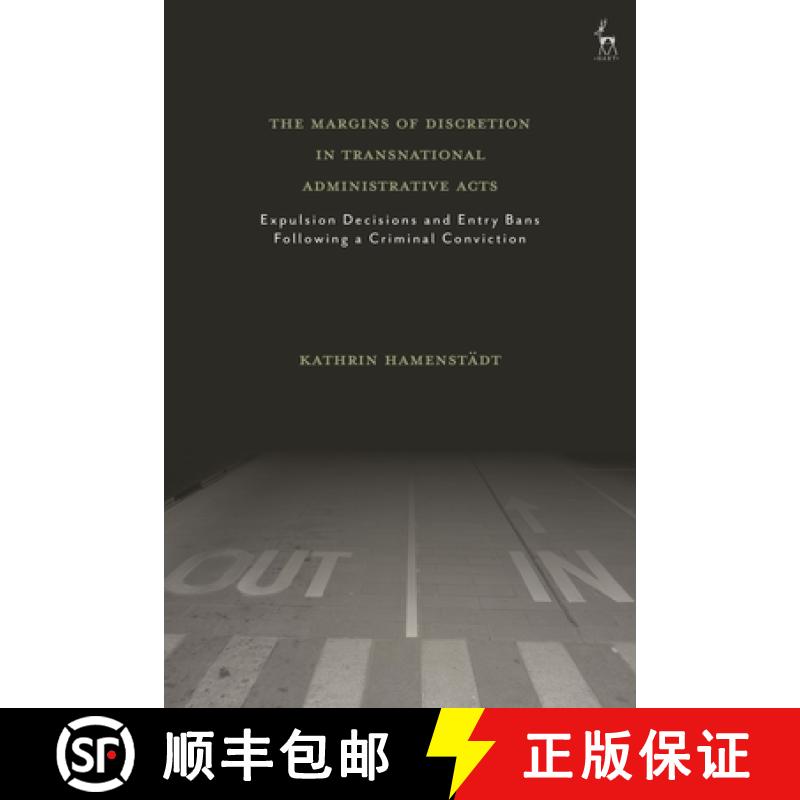 【3-4周达】The Margins of Discretion in Transnational Administrative Acts: Expulsion Decisions and En... [9781509925988]