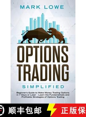 【3-4周达】Options Trading: Simplified - Beginner's Guide to Make Money Trading Options in 7 Days or ... [9781087819846]