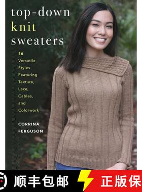 【3-4周达】Top-Down Knit Sweaters : 16 Versatile Styles Featuring Texture, Lace, Cables, and Colorwork [9780811718288]