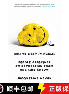 【3-4周达】How to Weep in Public: Feeble Offerings on Depression from One Who Knows [9780804139700]