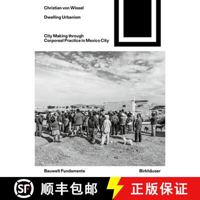 【3-4周达】Dwelling Urbanism: City Making Through Corporeal Practice in Mexico City [9783035618228]