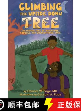 预订 Climbing the Upside Down Tree: An African Tale of Adventure, Courage, and Unconditional Love [9780983138136]
