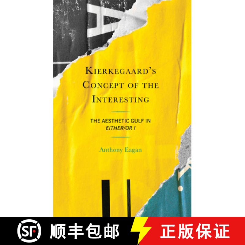 【3-4周达】Kierkegaard's Concept of the Interesting : The Aesthetic Gulf in Either/Or I [9781666962475]