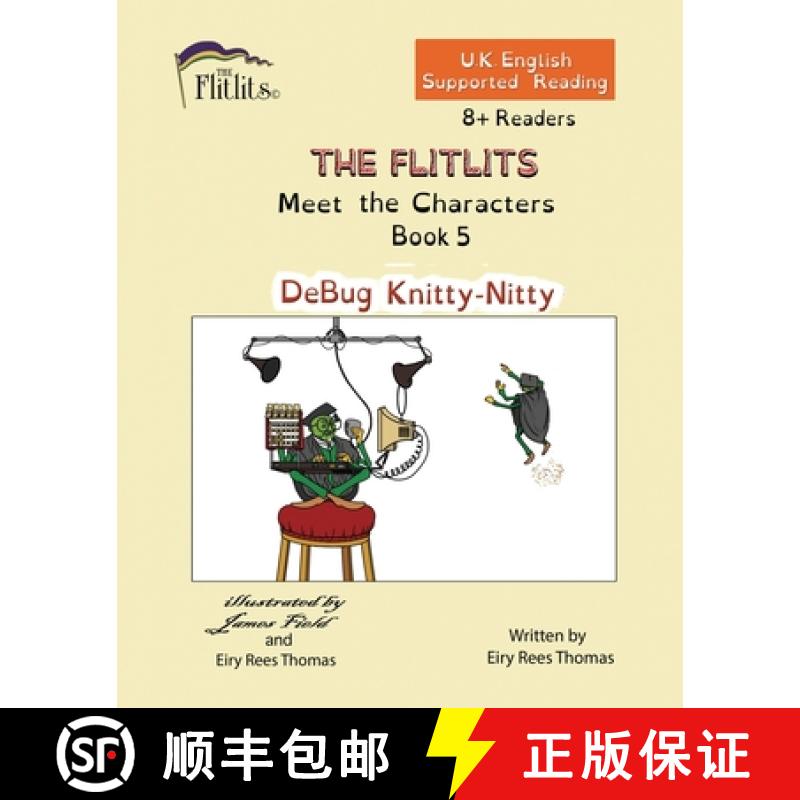 【2-3周达】THE FLITLITS, Meet the Characters, Book 5, DeBug Knitty-Nitty, 8+Readers, U.K. English, Su... [9781916779730]