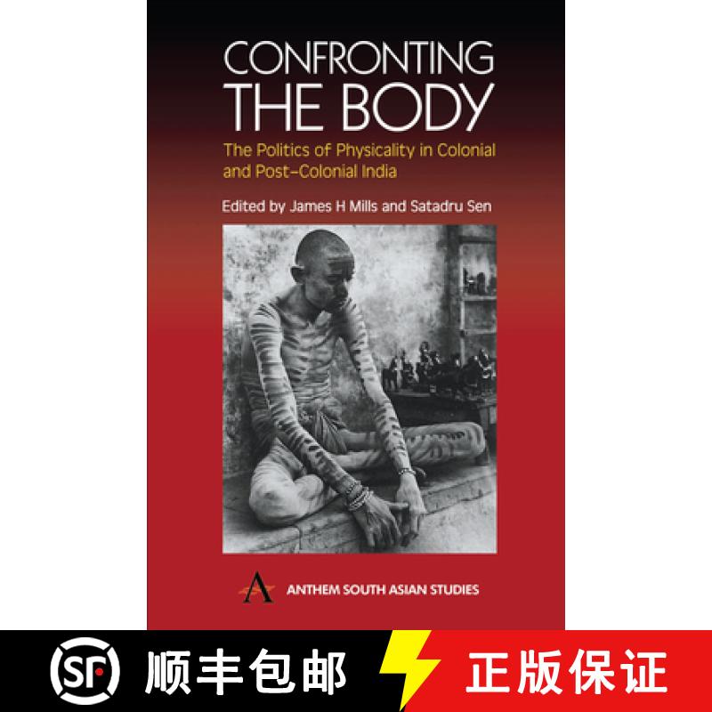 【4周达】Confronting the Body : The Politics of Physicality in Colonial and Post-Colonial India [9781843310334]