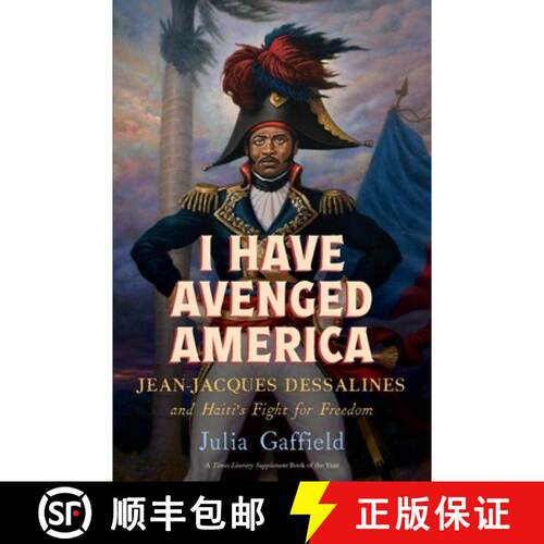 【3-4周达】I Have Avenged America – Jean–Jacques Dessalines and Haiti`s Fight for Freedom [9780300292152]