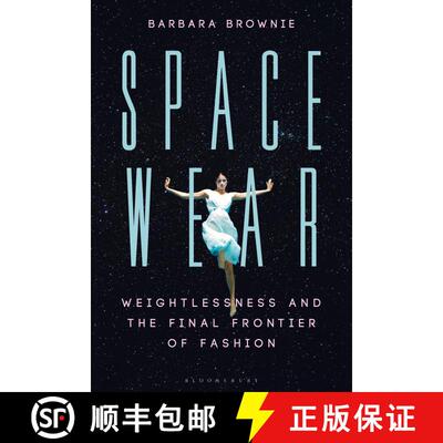【3-4周达】Spacewear: Weightlessness and the Final Frontier of Fashion [9781350175341]