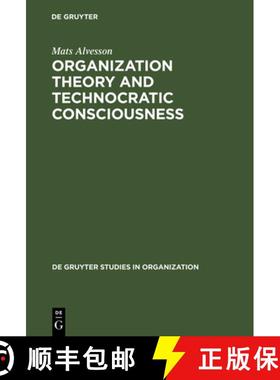 【3-4周达】Organization Theory and Technocratic Consciousness : Rationality, Ideology and Quality of ... [9783110105742]