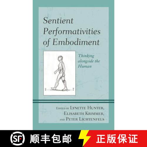【3-4周达】精装 Sentient Performativities of Embodiment : Thinking alongside the Human [9781498527200]