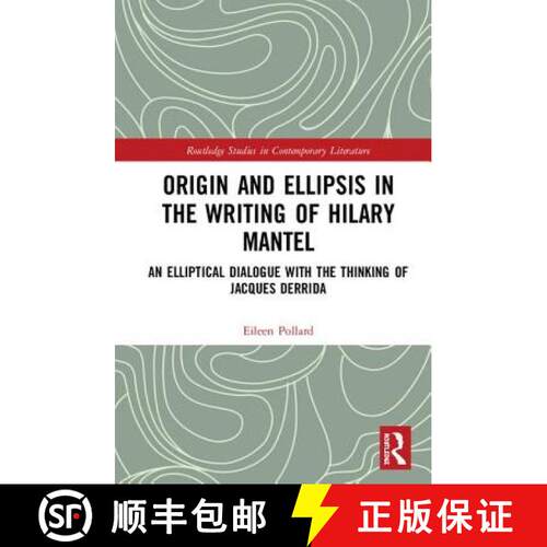 【3-4周达】精装 Origin and Ellipsis in the Writing of Hilary Mantel : An Elliptical Dialogue with the... [9780367202125]