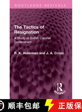 【3-4周达】The Tactics of Resignation: A Study in British Cabinet Government [9781032526874]