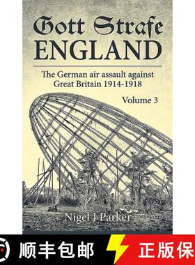 【3-4周达】Gott Strafe England: The German Air Assault Against Great Britain 1914-1918: Volume 3 [9781911512752]