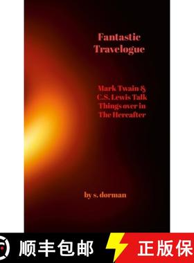 【3-4周达】Fantastic Travelogue:  Mark Twain and C.S. Lewis Talk Things over in The Hereafter [9781312455542]