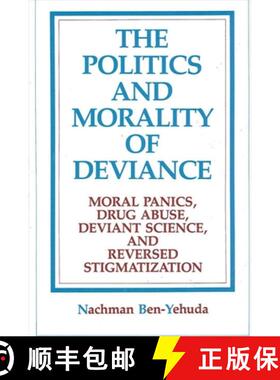【3-4周达】The Politics and Morality of Deviance: Moral Panics, Drug Abuse, Deviant Science, and Reve... [9780791401231]