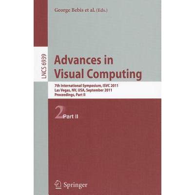 【4周达】Advances in Visual Computing : 7th International Symposium, ISVC 2011, Las Vegas, NV, USA, S... [9783642240300]