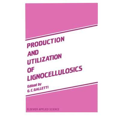 【4周达】Production and Utilization of Lignocellulosics: Plant Refinery and Breeding, Analysis, Feedi... [9781851666492]