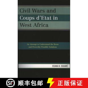 【3-4周达】Civil Wars and Coups d'Etat in West Africa : An Attempt to Understand the Roots and Prescr... [9780761834250]