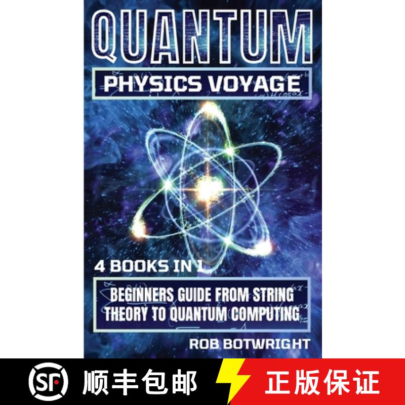 【3-4周达】Quantum Physics Voyage: Beginners Guide From String Theory To Quantum Computing [9781839386237]
