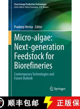 【3-4周达】Micro-algae: Next-generation Feedstock for Biorefineries : Contemporary Technologies and F... [9789811906824]