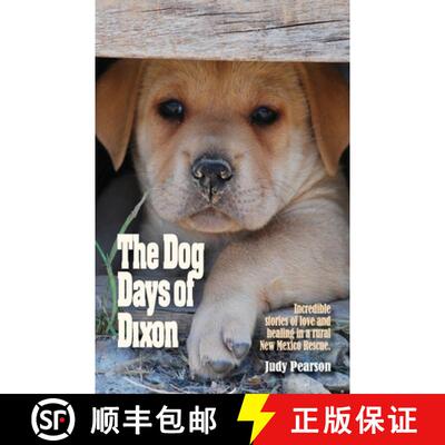 【3-4周达】The Dog Days of Dixon: Incredible stories of love and healing in a rural New Mexico Rescue [9781734103205]