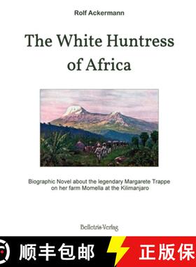 【3-4周达】The White Huntress of Africa: Biographic Novel about the legendary Margarete Trappe on her... [9783940808240]