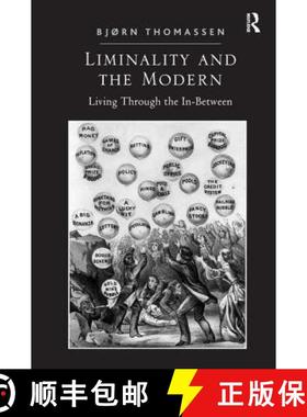 【3-4周达】Liminality and the Modern: Living Through the In-Between [9781409460800]